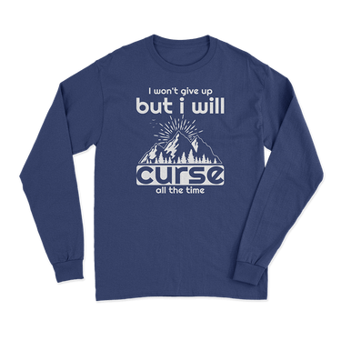 Hiking I Won't Give Up But I Will Curse Long Sleeve T-Shirt